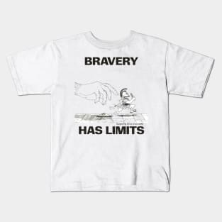 Bravery has it's limits Kids T-Shirt